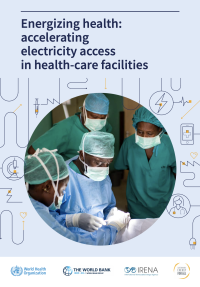 Publication cover page - Energizing health: accelerating electricity access in health-care facilities