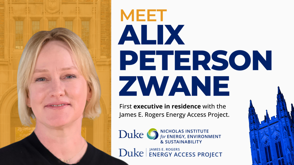 Text: “Meet Alix Peterson Zwane, First executive in residence with the James E. Rogers Energy Access Project.”; Logos Duke’s Nichols Institute for Energy, Environment & Sustainability and the James E. Rogers Energy Access Project; Photo of Alix Peterson Zwane; Duke Chapel photo