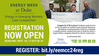 Three graduate students holding a large check for $10,000 with competition judge. Text: "Registration Now Open. Deadline: Sept. 16, 11:59 p.m. ET. Compete for $15K in prizes! Graduate students from across the globe are invited to gain practical experience developing a scaling business model for Ugandan e-mobility pioneer company that aims to build the nation's largest battery-swapping network for electric motorcycles. In partnership with: James E. Rogers Energy Access Project at Duke University and Zembo. Register: bit.ly/eemcc24reg." Logos included for Energy Week at Duke: Energy in Emerging Markets Case Competition, James E. Rogers Energy Access Project at Duke University and Zembo.